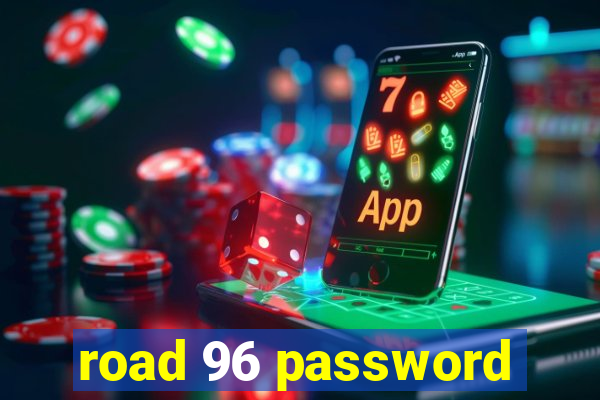 road 96 password